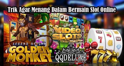 Bermain Slot Online: Tips Dan Trik Agar Selalu Menang